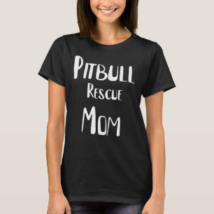 Pitbull Rescue Mom T-Shirt