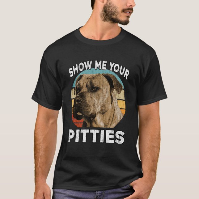 Pitbull   Show Me Your Pitties  Pit Bull Dog VInta T-Shirt (Front)
