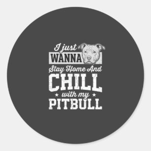 Pitbull Stay Home And Chill Design Classic Round Sticker