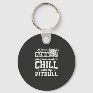 Pitbull Stay Home And Chill Design Keychain