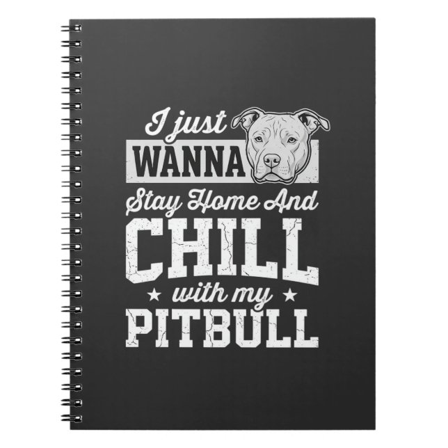 Pitbull Stay Home And Chill Design Notebook (Front)