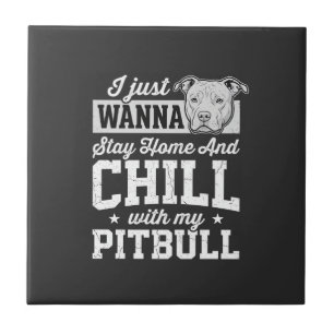 Pitbull Stay Home And Chill Design Tile