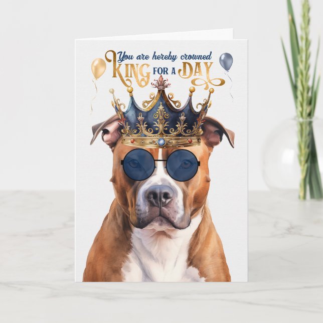 Pitbull Terrier Dog King for a Day Funny Birthday Card (Front)