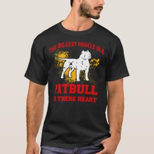 Pitbull The Biggest Muscle In A Pitbull Is Their H T-Shirt