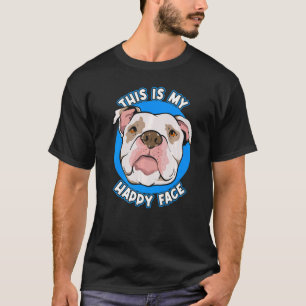 Pitbull This is My Happy Face Pitbulls  Quote T-Shirt