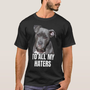 Pitbull To All My Haters T-Shirt