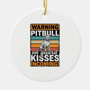 Pitbull Warning Kisses Incoming Vintage Dog Design Ceramic Ornament