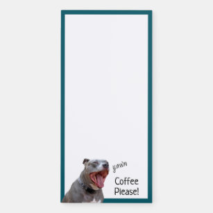 Pitbull Yawn Coffee Please Magnetic Notepad