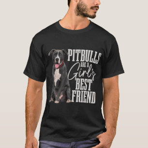 Pitbulls Are Girls Best Friend Funny Pitbull Mom T-Shirt