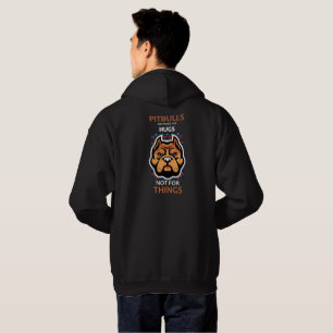 Pitbulls are made for HUGS, not for things. Hoodie