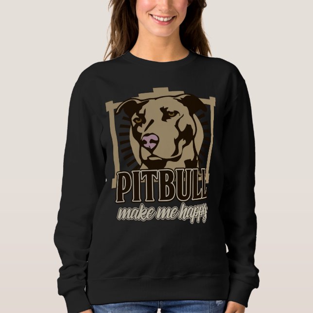 Pitbulls Make Happy Sweatshirt (Front)