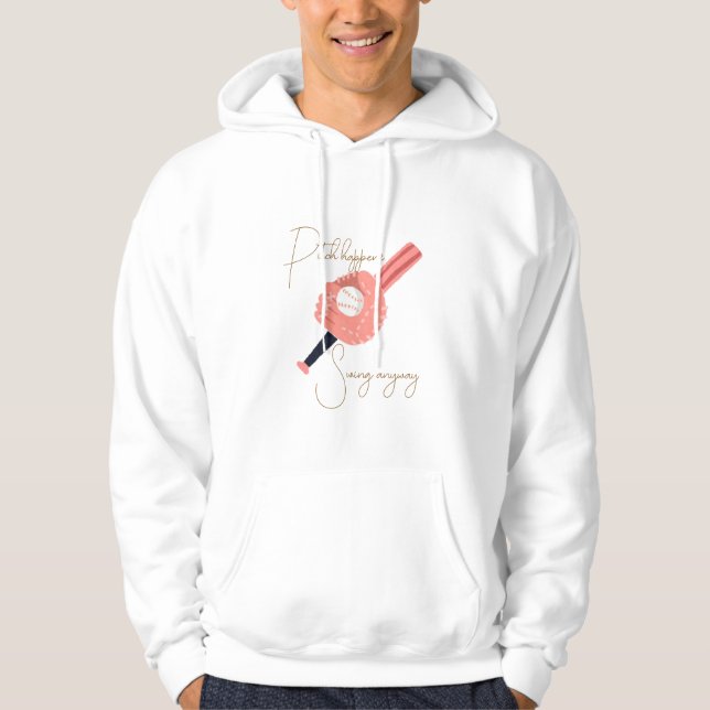 Pitch Happens, Swing Anyway Hoodie (Front)
