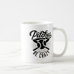 Pitches Be Crazy Funny Softll Sell Player Coffee Mug