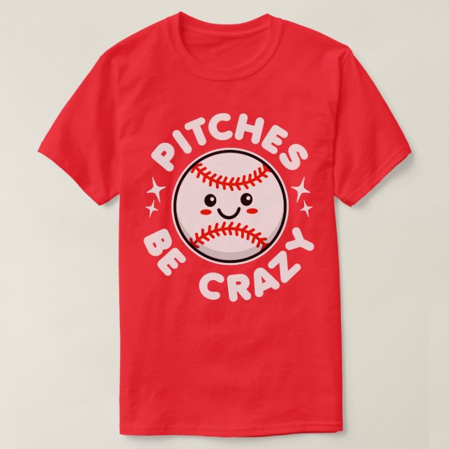 Pitches Be Crazy Kawaii Baseball T-Shirt (Design Front)