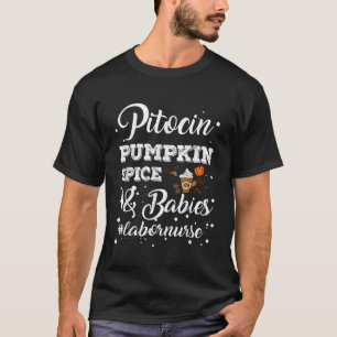 Pitocin Pumpkin Spice Babies Labor Delivery Nurse  T-Shirt