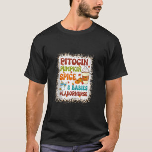 Pitocin Pumpkin Spice Babies Labour And Delivery N T-Shirt