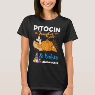 Pitocin Pumpkin Spice & Babies OB RN Delivery Labo T-Shirt