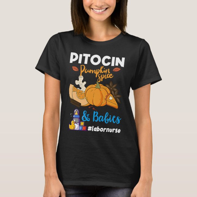 Pitocin Pumpkin Spice & Babies OB RN Delivery Labo T-Shirt (Front)