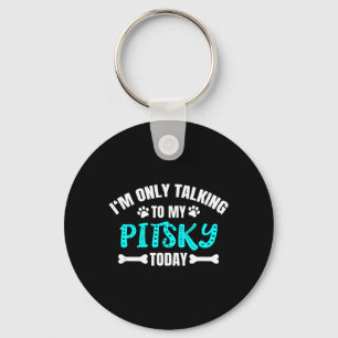 Pitskies Pitbull Husky Mix Only Talking to Pitsky Keychain