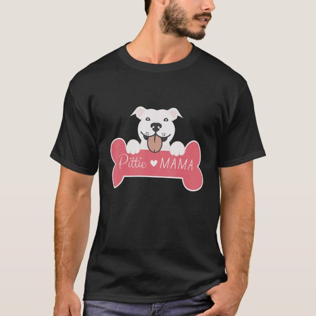 Pittie Mama  for Pitbull Mom Pit Mom Pit Bull Mom T-Shirt (Front)