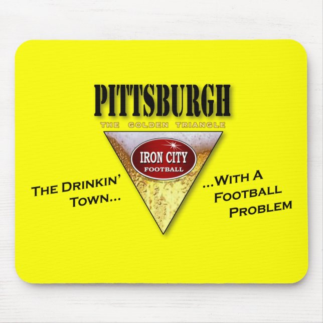 Pittsburgh Drinkin' Town with a Football Problem Mouse Pad (Front)