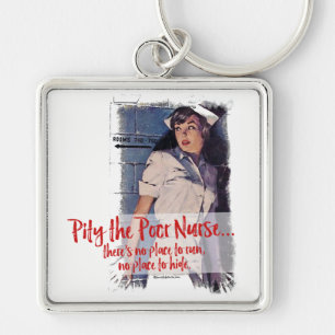 Pity the Poor Nurse Keychain