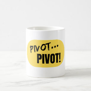 'Pivot... Pivot ! ' Mug