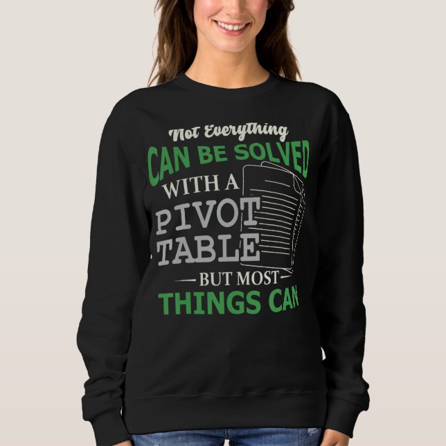 Pivot Table Spreadsheet Nerd Accountant 1 Sweatshirt (Front)