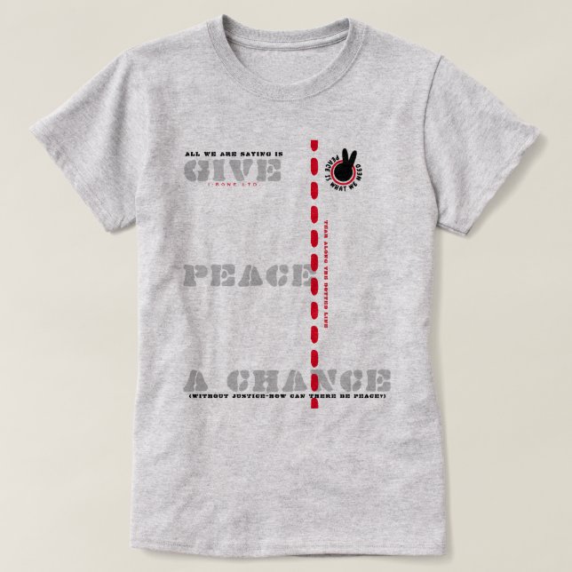 PIWWNEED GIVE PEACE A CHANCE (PIWWN) T-Shirt (Design Front)