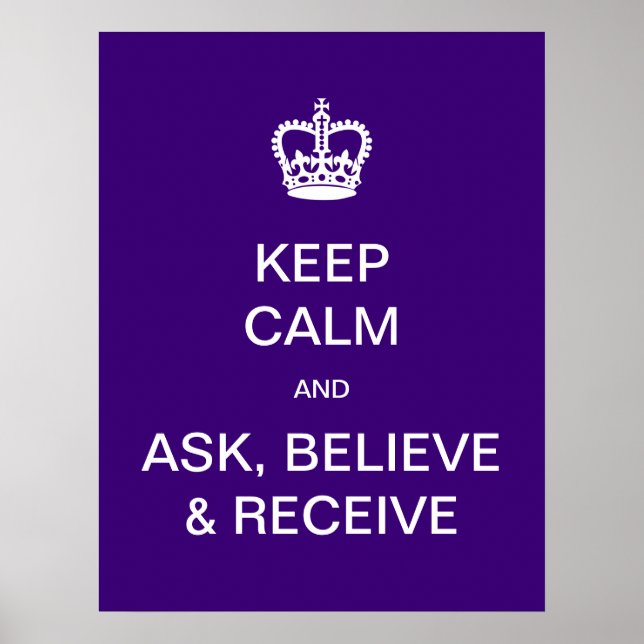 PixDezines diy keep calm, ask, believe and receive Poster (Front)
