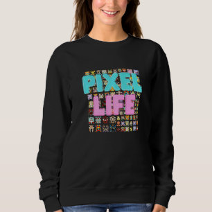 Pixel Life Pixel 8 Bit 1980s Gamer  Video Gaming Sweatshirt