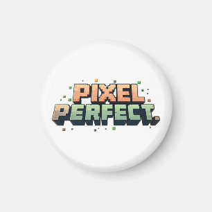 Pixel Perfect  Magnet
