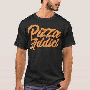 Pizza Addict Funny Pizza Lover  T-Shirt