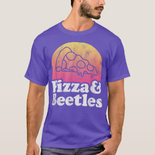 Pizza and Beetles or Beetle T-Shirt