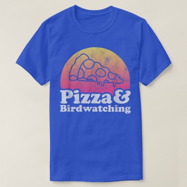 Pizza and Birdwatching  T-Shirt (Design Front)
