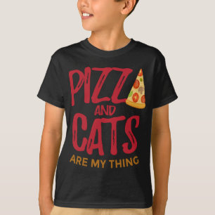 Pizza And Cats Are My Thing T-Shirt