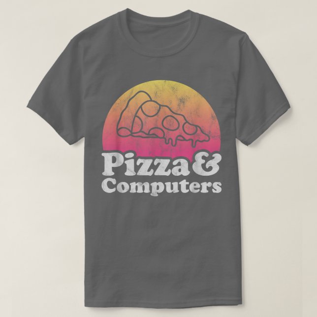 Pizza and Computers or Computer  T-Shirt (Design Front)
