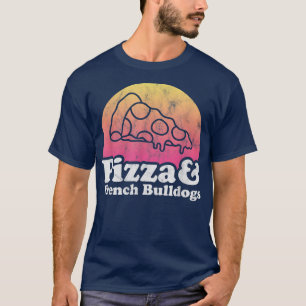 Pizza and French Bulldogs or French Bulldog T-Shirt