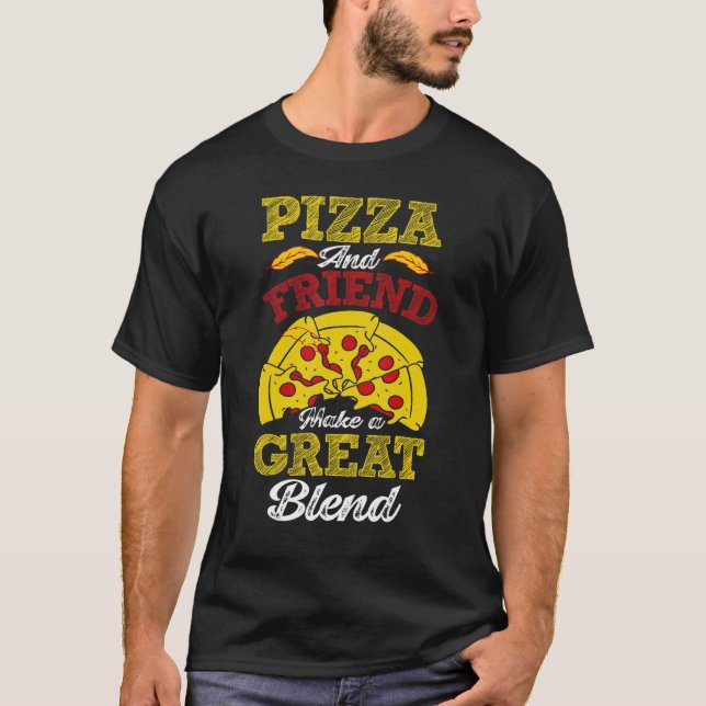 Pizza And Friend Make A Great Blend T-Shirt (Front)