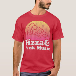 Pizza and Funk Music  T-Shirt
