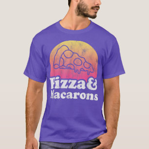 Pizza and Macarons or Macaron T-Shirt