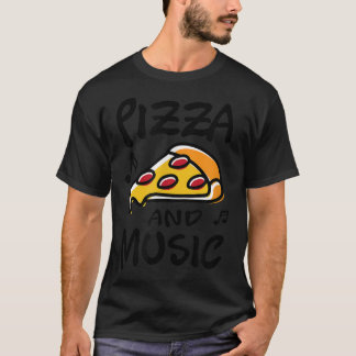 Pizza and Music Piano Musician Music Notes T-Shirt