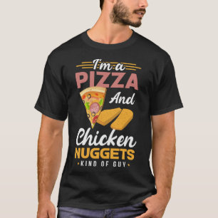Pizza And Nuggets I'm A Pizza And Chicken Nuggets T-Shirt