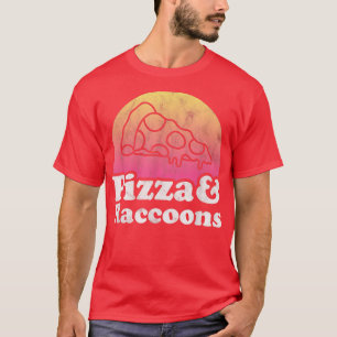 Pizza and Raccoons or Raccoon T-Shirt