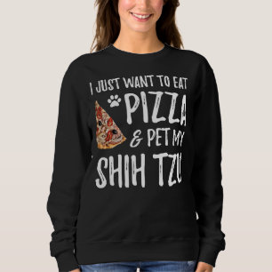 Pizza And Shih Tzu Dog Mom Or Dog Dad Idea Sweatshirt