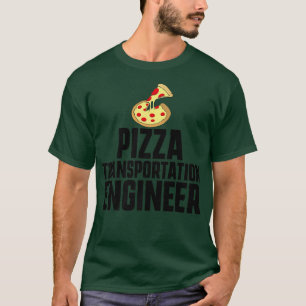 Pizza Delivery Person Funny Transportation Enginee T-Shirt