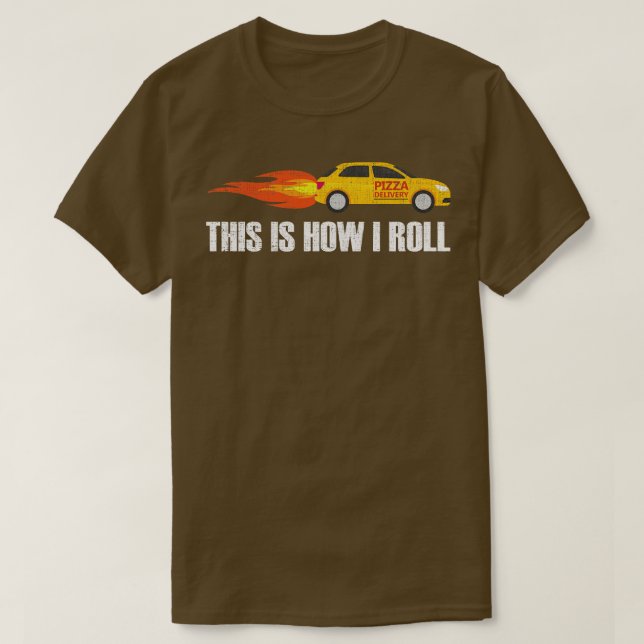 Pizza Fast Delivery This is How I Roll T-Shirt (Design Front)