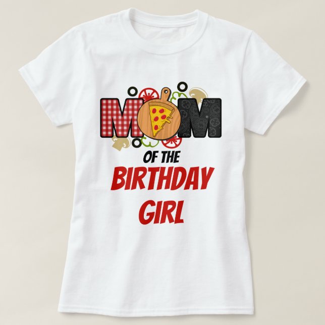 Pizza First Birthday Girl Mom shirt (Design Front)