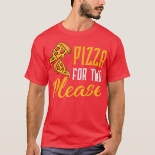 Pizza For Two Please Pizza Baker T-Shirt