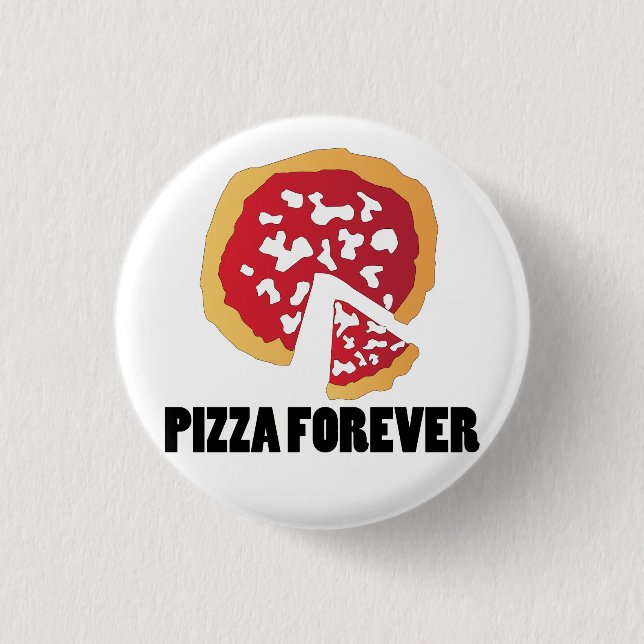 PIZZA FOREVER 1 INCH ROUND BUTTON (Front)